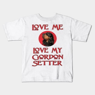 Love Me, Love My Gordon Setter Kids T-Shirt